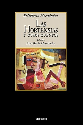 Carte Las Hortensias Y Otros Cuentos Felisberto Hernandez