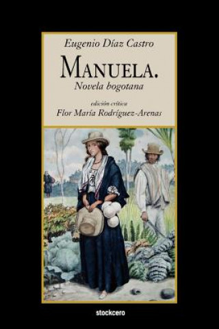 Libro Manuela. Novela Bogotana Eugenio Diaaz Castro