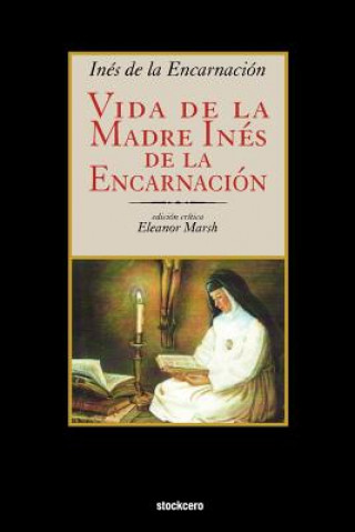 Könyv Vida De La Madre Ines De La Encarnacion Ines de la Encarnacion