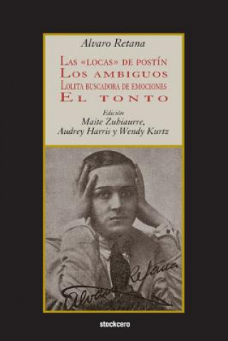 Kniha Las Locas De Postin; Los Ambiguos; Lolita Buscadora De Emociones; El Tonto Alvaro Retana