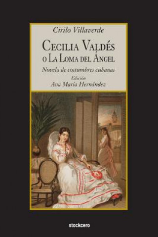 Könyv Cecilia Valdes O La Loma Del Angel Cirilo Villaverde