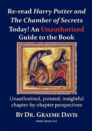 Carte Re-read HARRY POTTER AND THE CHAMBER OF SECRETS Today! An Unauthorized Guide Graeme Davis