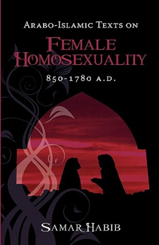 Kniha Arabo-Islamic Texts on Female Homosexuality, 850 - 1780 A.D. Habib