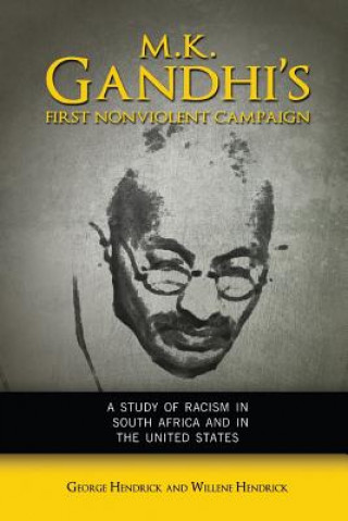 Kniha M. K. Gandhi's First Nonviolent Campaign Willene Hendrick