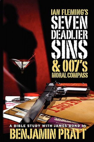 Kniha Ian Fleming's Seven Deadlier Sins and 007's Moral Compass Benjamin Pratt