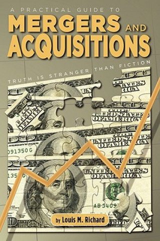 Könyv Practical Guide to Mergers & Acquisitions Louis M Richard