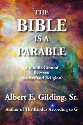 Knjiga Bible Is A Parable Sr. Albert E. Gilding