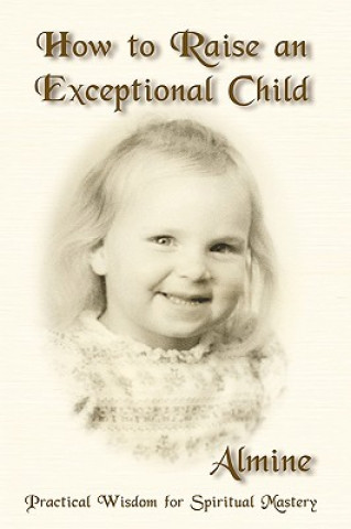 Kniha How to Raise an Exceptional Child Almine