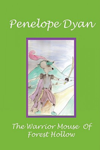 Kniha Warrior Mouse Of Forest Hollow Penelope Dyan