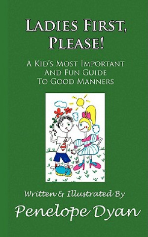 Carte Ladies First, Please! A Kid's Most Important And Fun Guide To Good Manners Penelope Dyan
