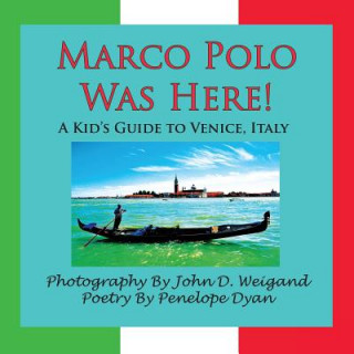 Carte Marco Polo Was Here! A Kid's Guide To Venice, Italy Penelope Dyan