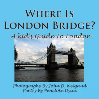 Buch Where Is London Bridge? A Kid's Guide To London Penelope Dyan