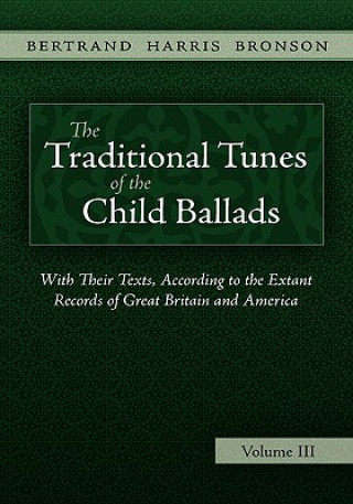 Kniha Traditional Tunes of the Child Ballads, Vol 3 Bertrand Harris Bronson