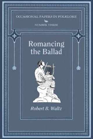 Kniha Romancing the Ballad Robert B Waltz