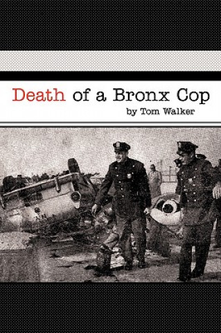 Könyv Death of a Bronx Cop Tom Walker