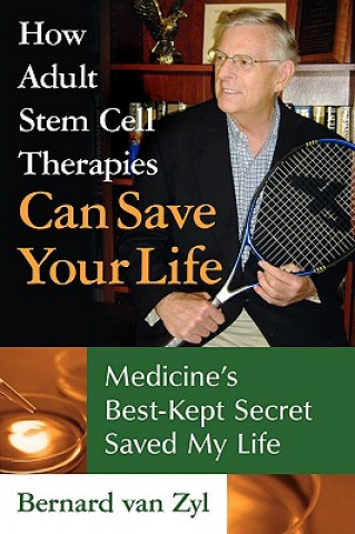 Kniha How Adult Stem Cell Therapies Can Save Your Life Bernard Van Zyl