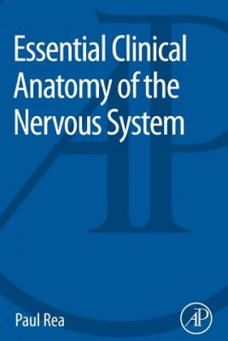 Kniha Essential Clinical Anatomy of the Nervous System Paul Rea