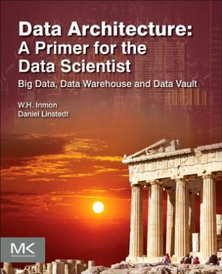 Kniha Data Architecture: A Primer for the Data Scientist William Inmon