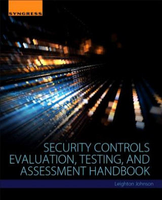 Kniha Security Controls Evaluation, Testing, and Assessment Handbook Leighton Johnson