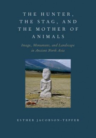 Knjiga Hunter, the Stag, and the Mother of Animals Esther Jacobson-Tepfer