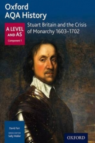 Kniha Oxford AQA History for A Level: Stuart Britain and the Crisis of Monarchy 1603-1702 Farr