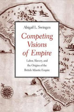 Carte Competing Visions of Empire Abigail L. Swingen