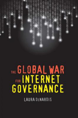 Carte Global War for Internet Governance Laura DeNardis