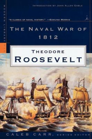 Książka Naval War of 1812 Theodore Roosevelt