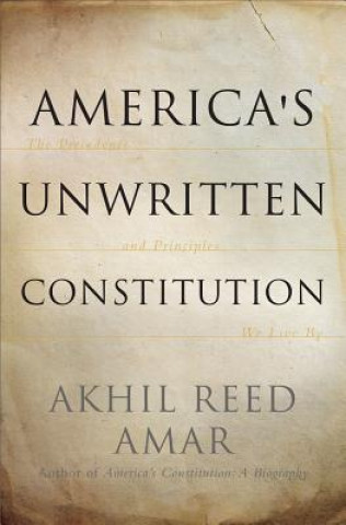 Könyv America's Unwritten Constitution Akhil Reed Amar
