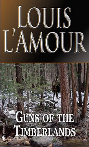 Könyv Guns Of The Timberlands Louis Ľamour