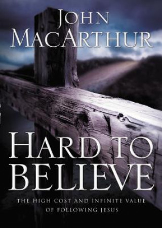 Book Hard to Believe John MacArthur