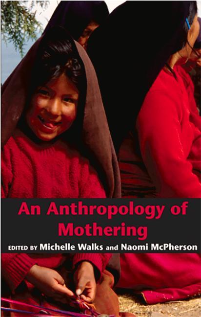 Carte Anthropology Of Mothering Edited By Mich 