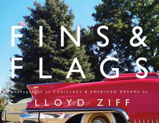 Book Fins and Flags: Photographs of Cadillacs & American Dreams Lloyd Ziff