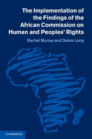 Książka Implementation of the Findings of the African Commission on Human and Peoples' Rights Rachel Murray