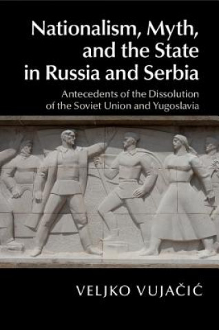 Carte Nationalism, Myth, and the State in Russia and Serbia Veljko Vujacic