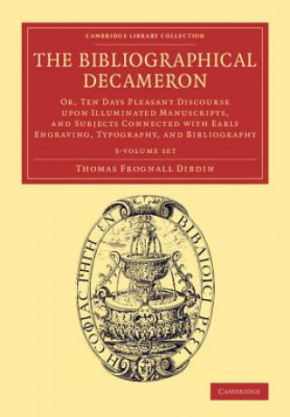 Könyv Bibliographical Decameron 3 Volume Set Thomas Frognall Dibdin