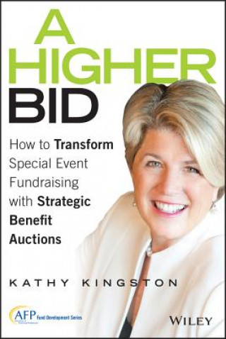 Knjiga Higher Bid - How to Transform Special Event Fundraising with Strategic Benefit Auctions Kathy Kingston