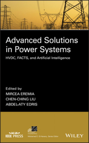 Carte Advanced Solutions in Power Systems - HVDC, FACTS, and Artificial Intelligence Mircea Eremia