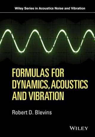 Kniha Formulas for Dynamics, Acoustics and Vibration Robert D. Blevins