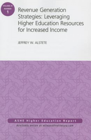 Kniha Revenue Generation Strategies: Leveraging Higher Education Resources for Increased Income Jeffrey W. Alstete