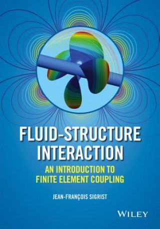 Carte Fluid-Structure Interaction - An Introduction to Finite Element Coupling Jean Francois Sigrist