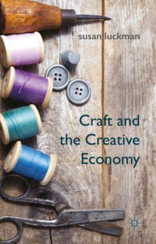 Könyv Craft and the Creative Economy Susan Luckman