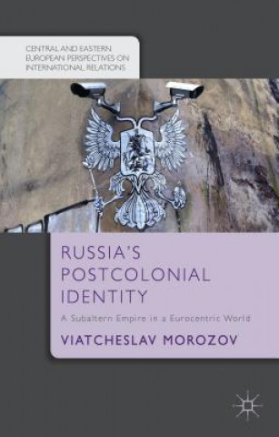 Carte Russia's Postcolonial Identity Viatcheslav Morozov