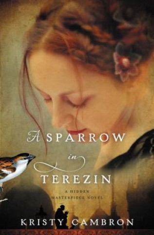 Книга Sparrow in Terezin Kristy Cambron