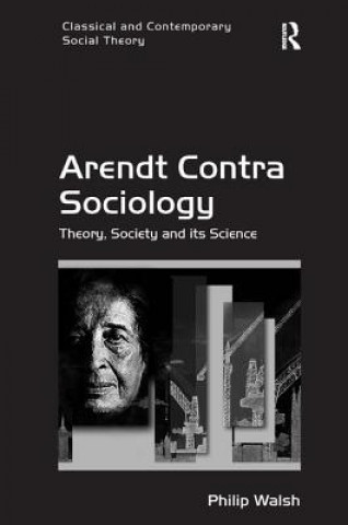 Libro Arendt Contra Sociology Philip Walsh