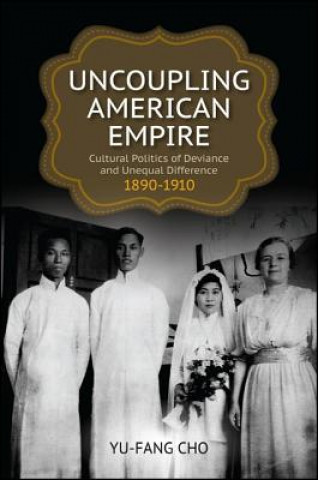 Kniha Uncoupling American Empire Yu-Fang Cho