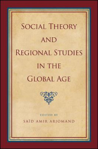 Książka Social Theory and Regional Studies in the Global Age Said Amir Arjomand