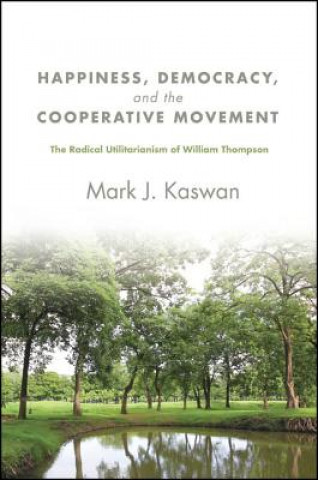 Könyv Happiness, Democracy, and the Cooperative Movement Mark J. Kaswan