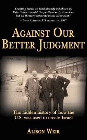 Книга Against Our Better Judgment Alison Weir