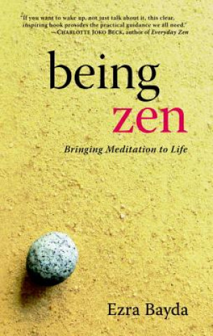 Kniha Being Zen Ezra Bayda